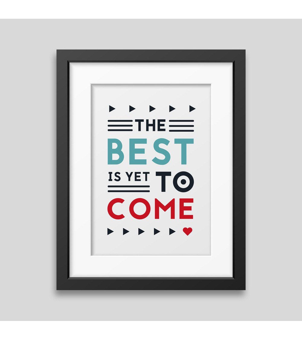 Affiche encadrée The best is yet to come